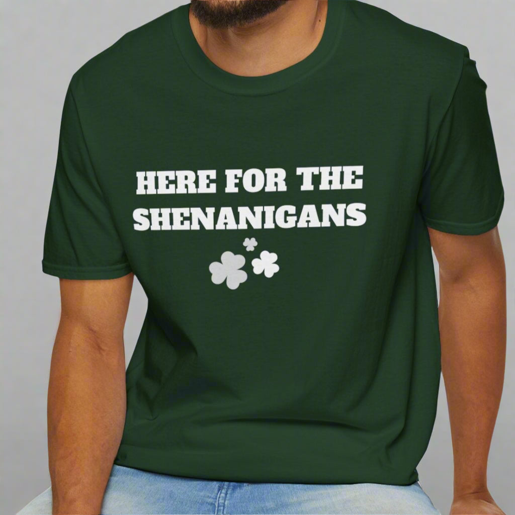 Here for the Shenanigans, St Patty's Day T-Shirt