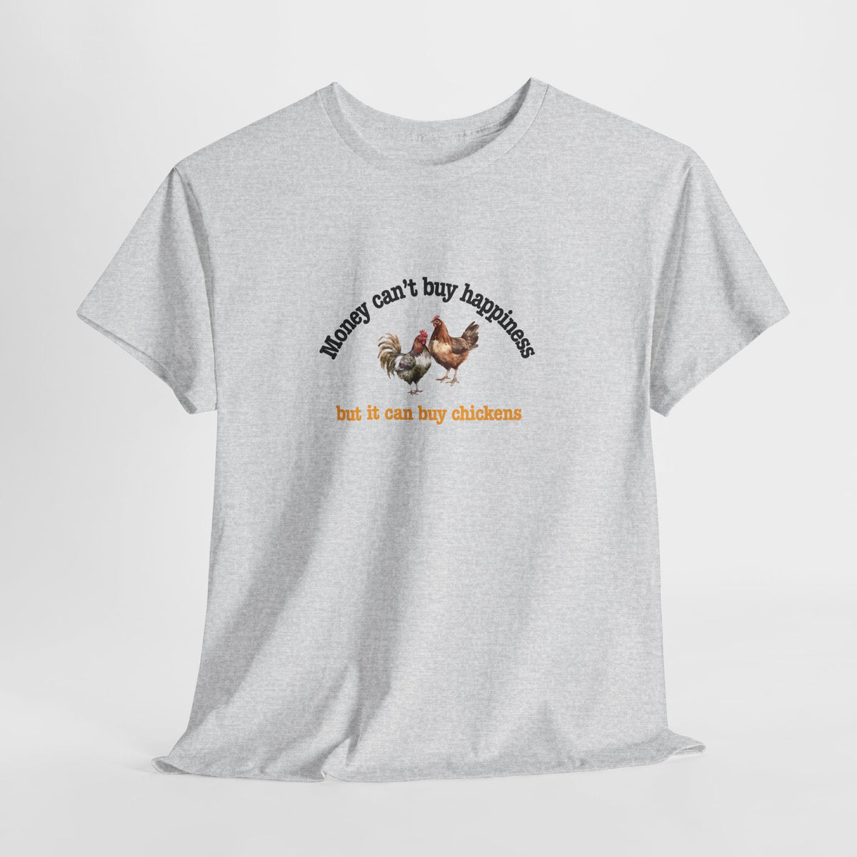 Money Can Buy Chickens Shirt