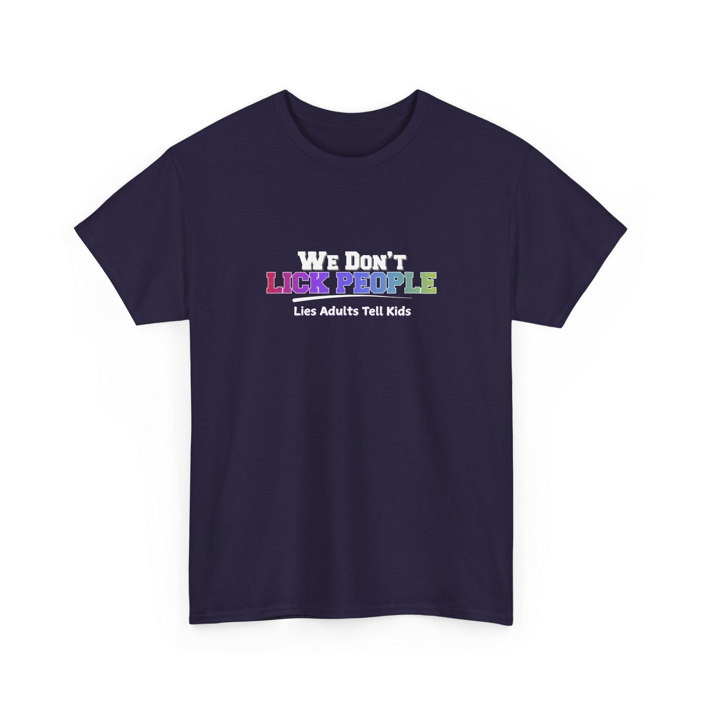 We Don't Lick People Shirt