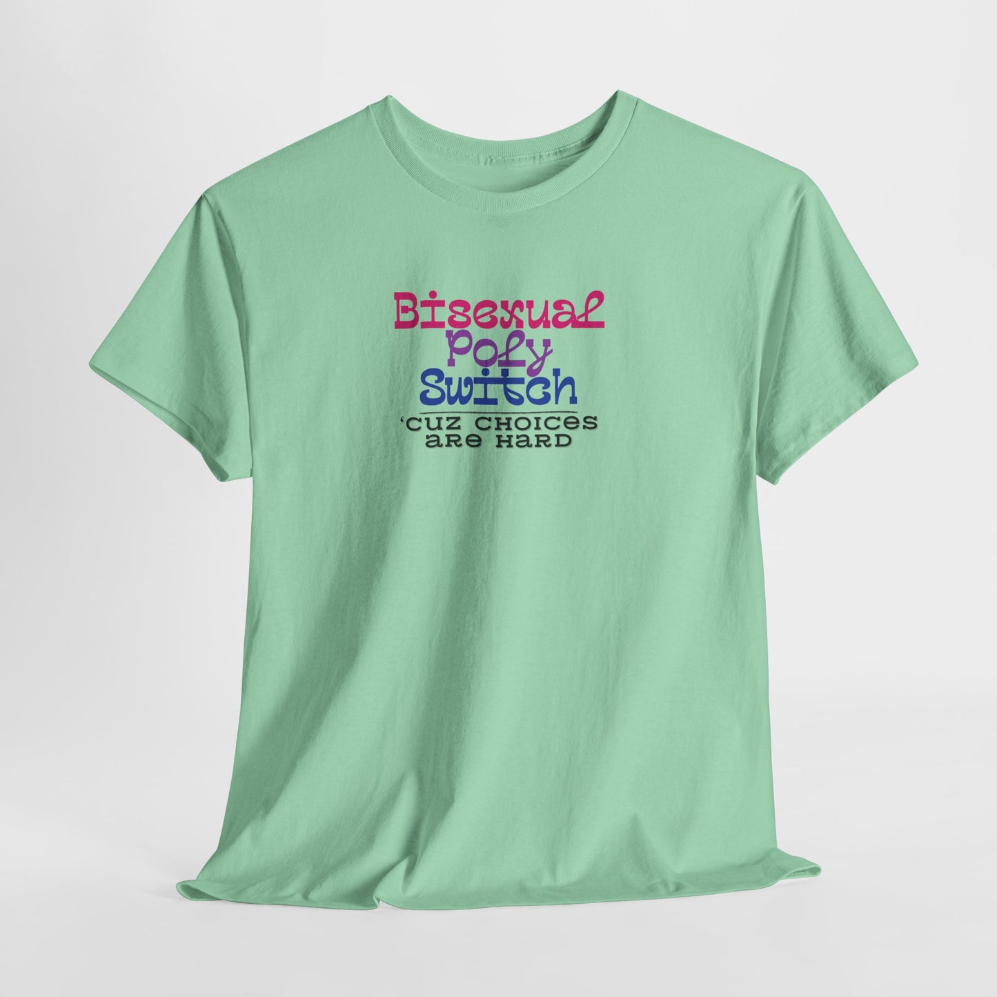 Bisexual Choices are Hard Shirt
