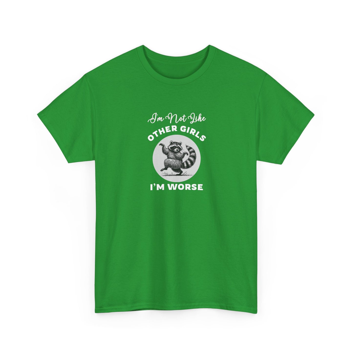 I'm not Like Other Girls, I'm Worse Shirt
