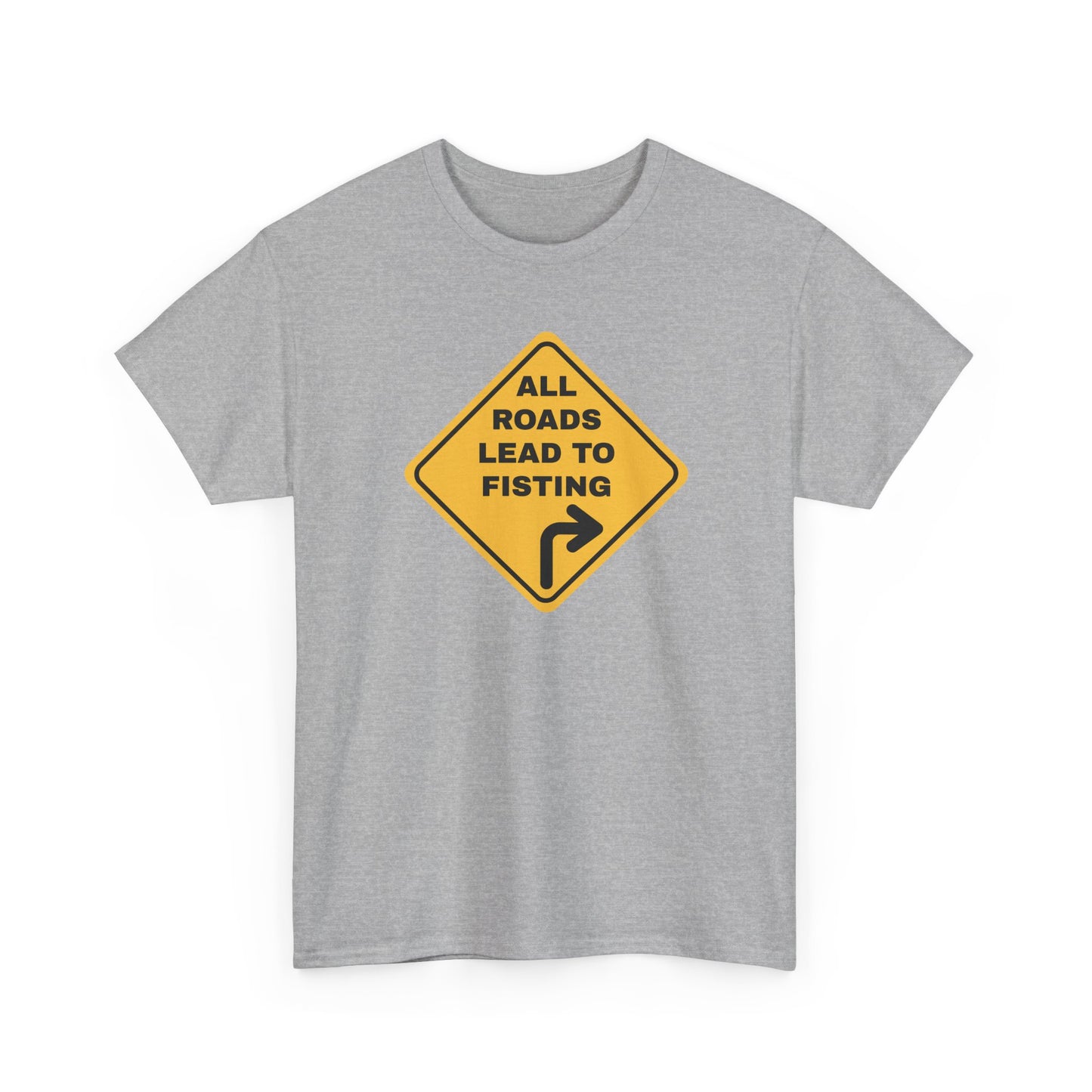All Roads Lead to Fisting Shirt