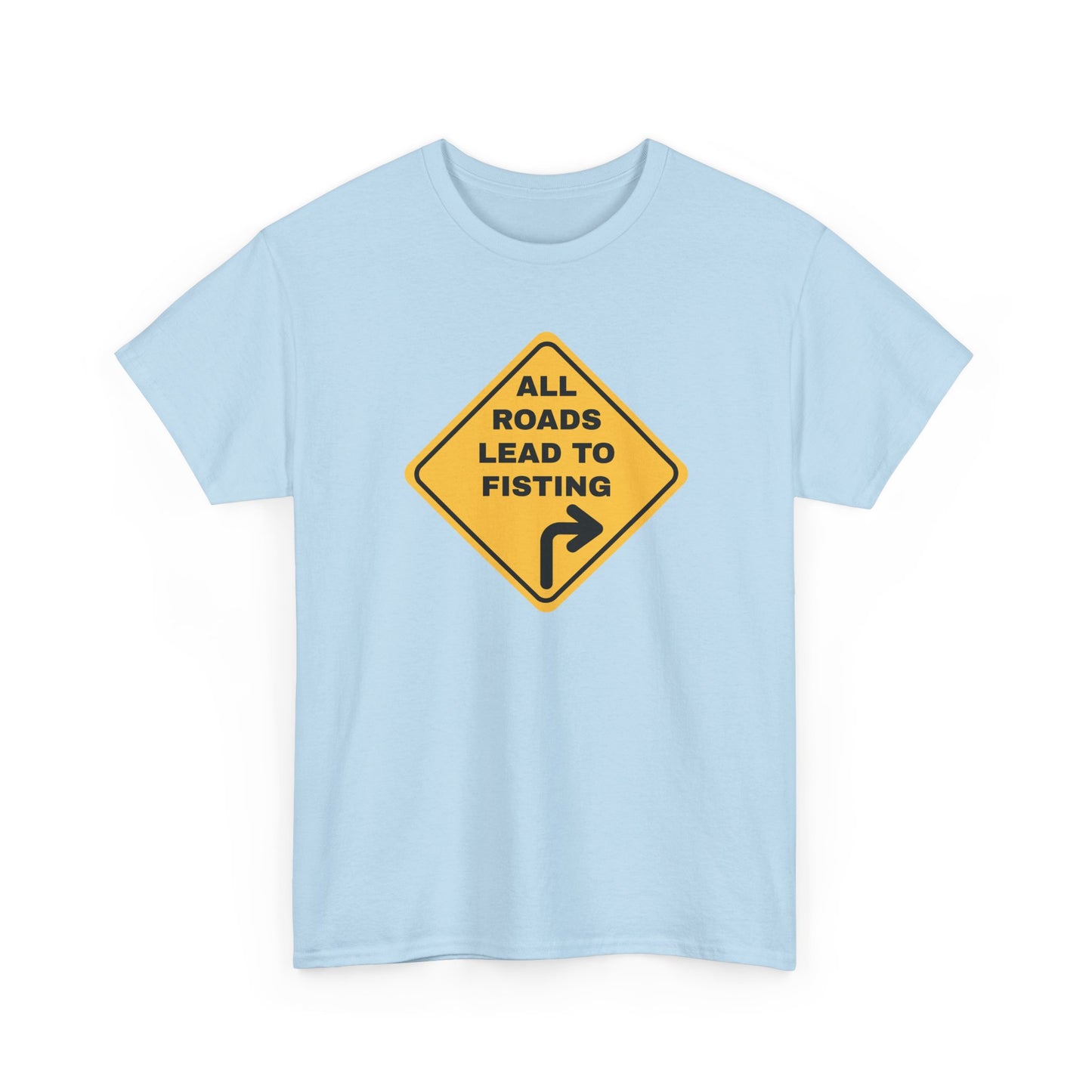 All Roads Lead to Fisting Shirt