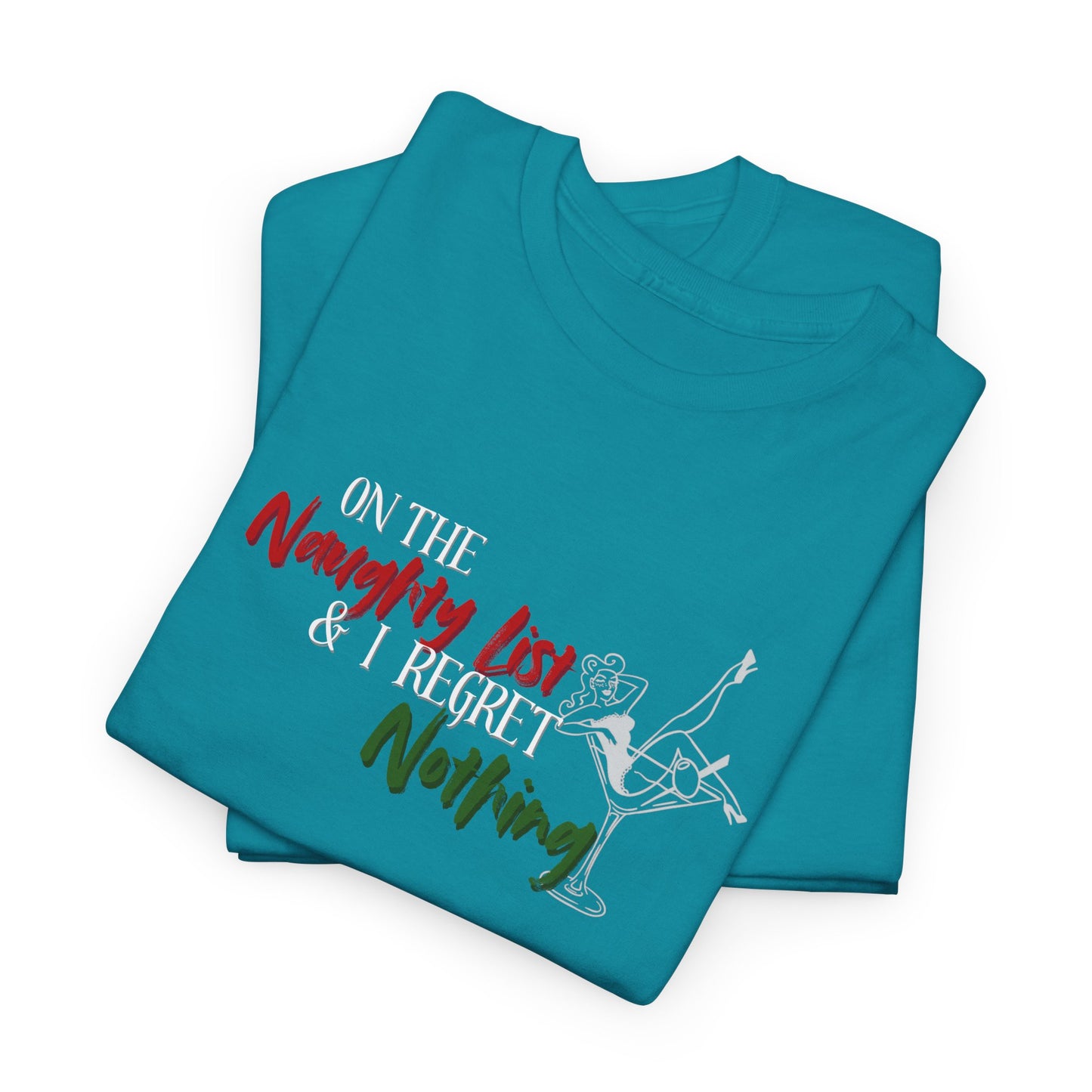 On the Naughty List, with No Regrets Shirt