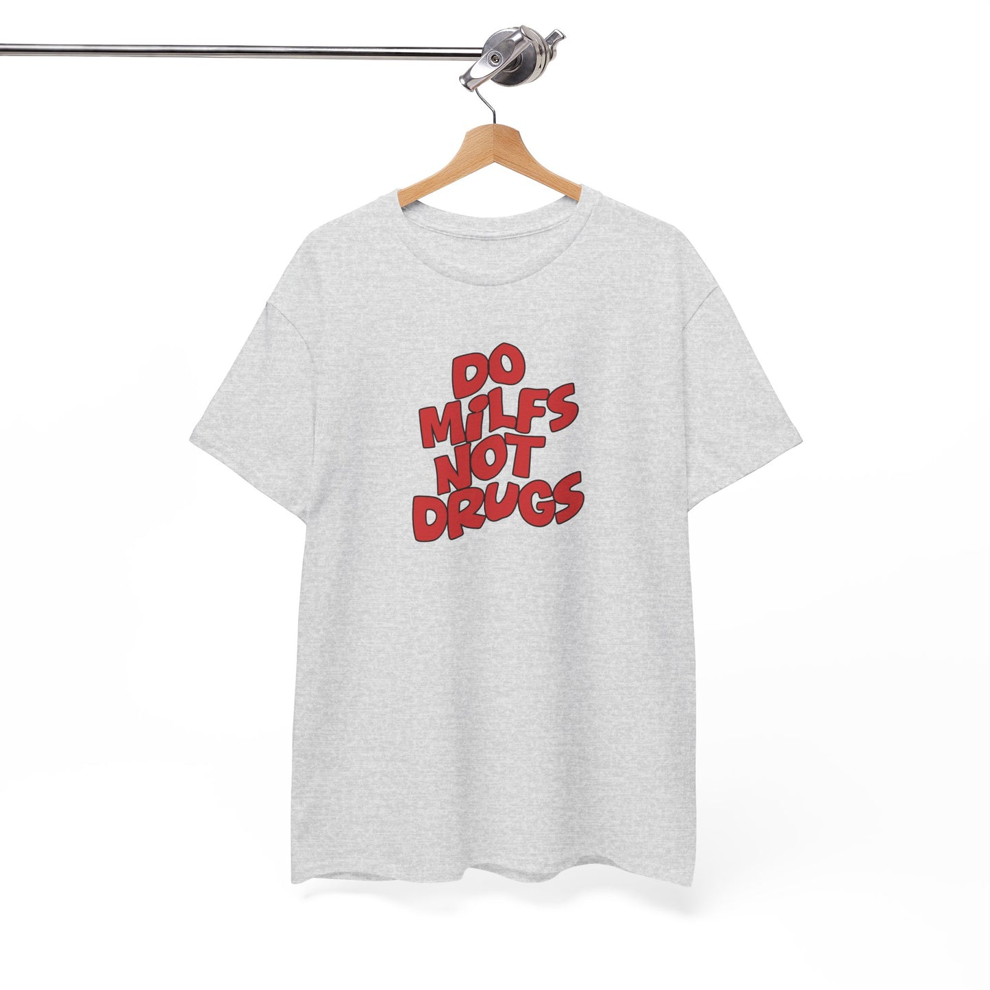 Do MILFS not Drugs Shirt