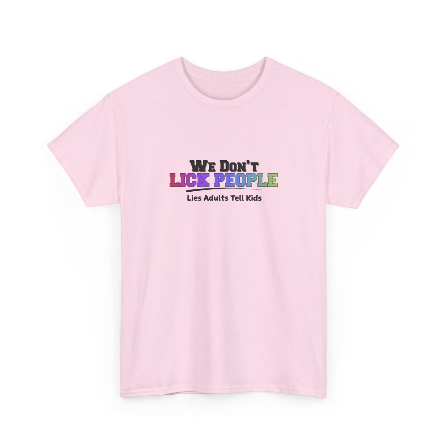 We Don't Lick People Shirt