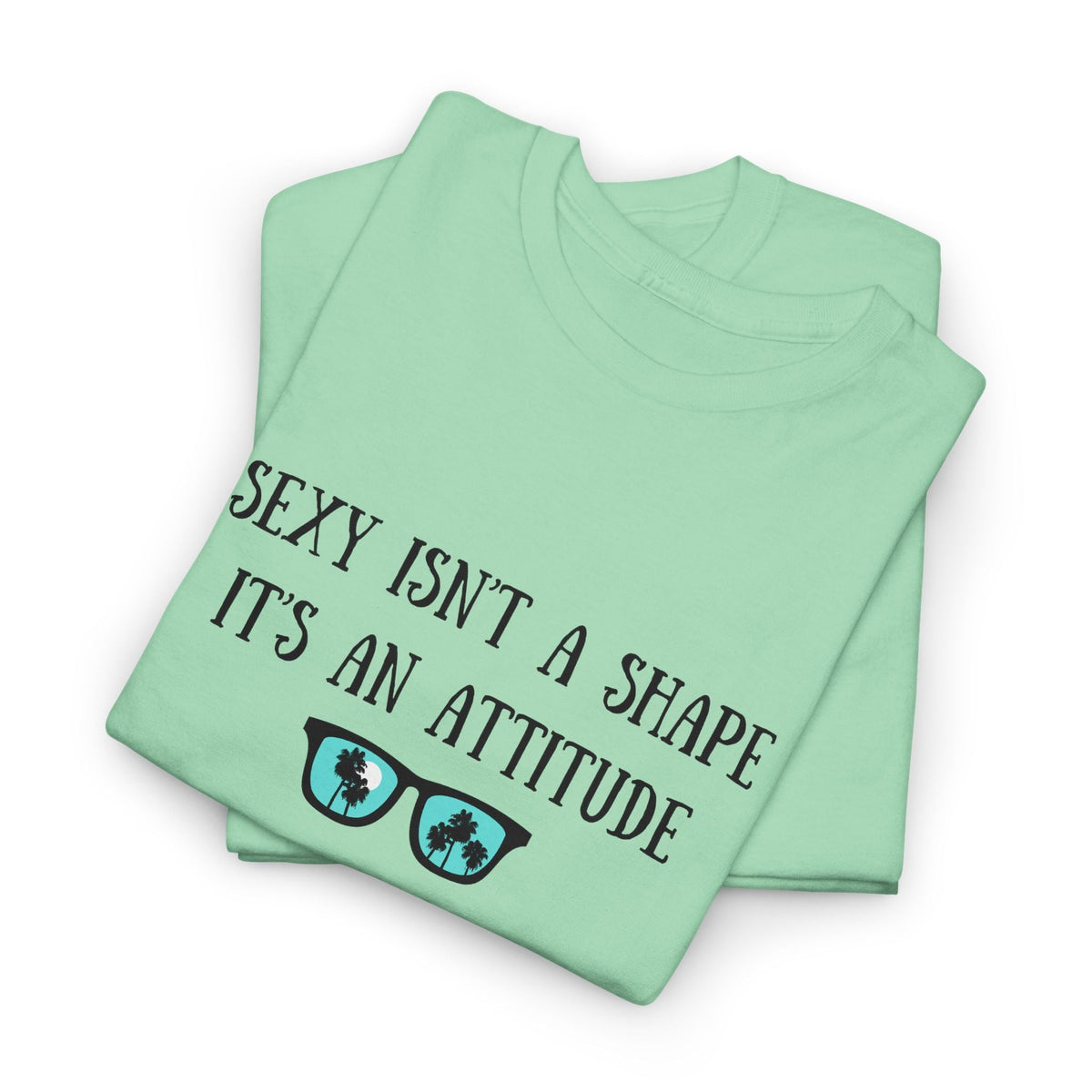 Sexy isn't a Shape Shirt