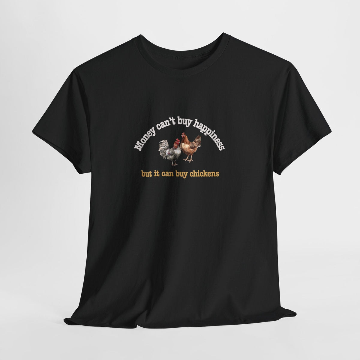 Money Can Buy Chickens Shirt