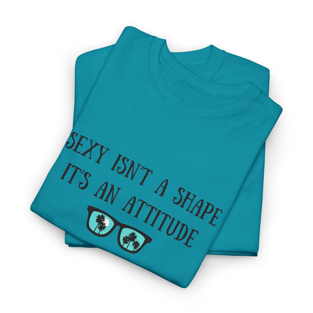 Sexy isn't a Shape Shirt