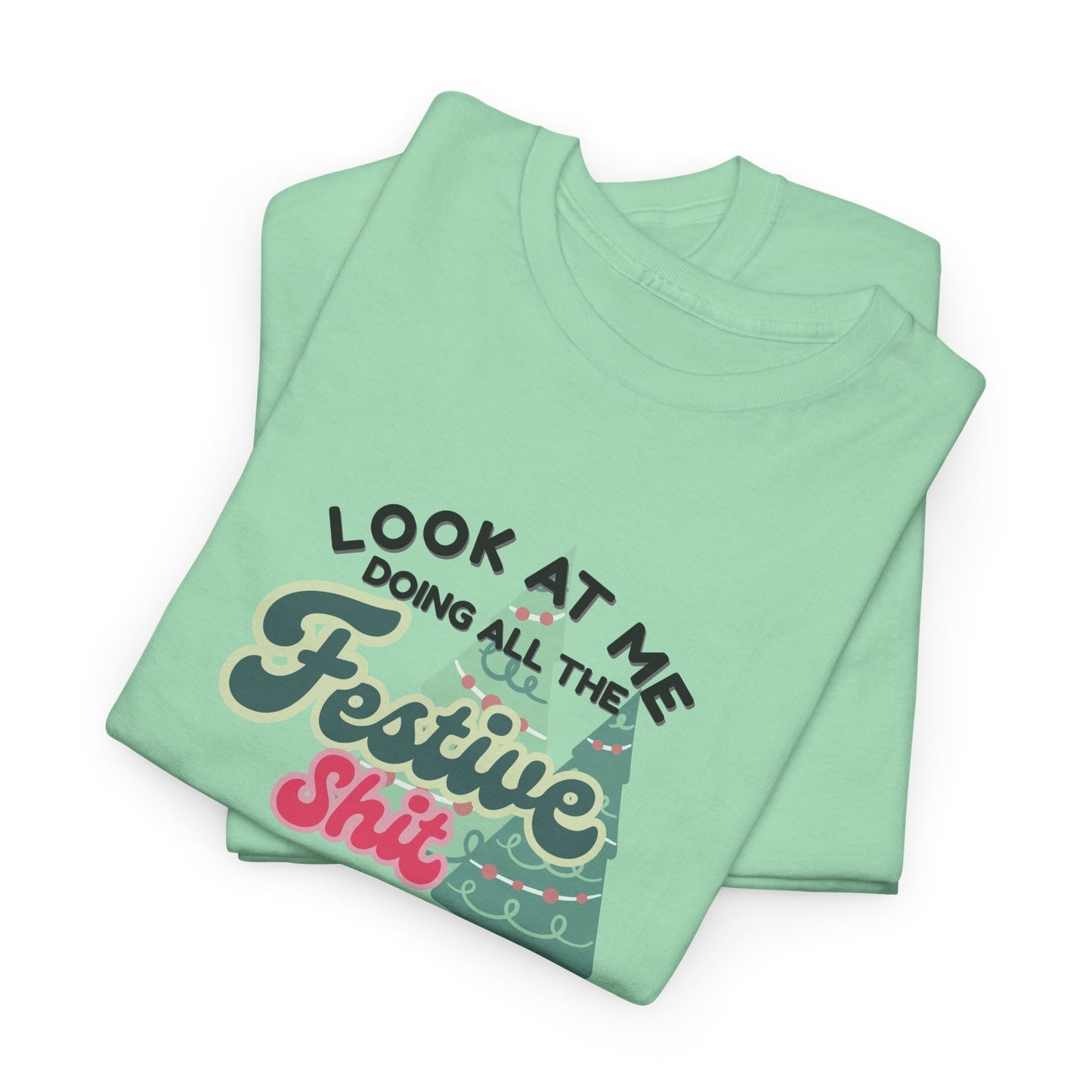 Look At Me Doing Festive Shit Shirt