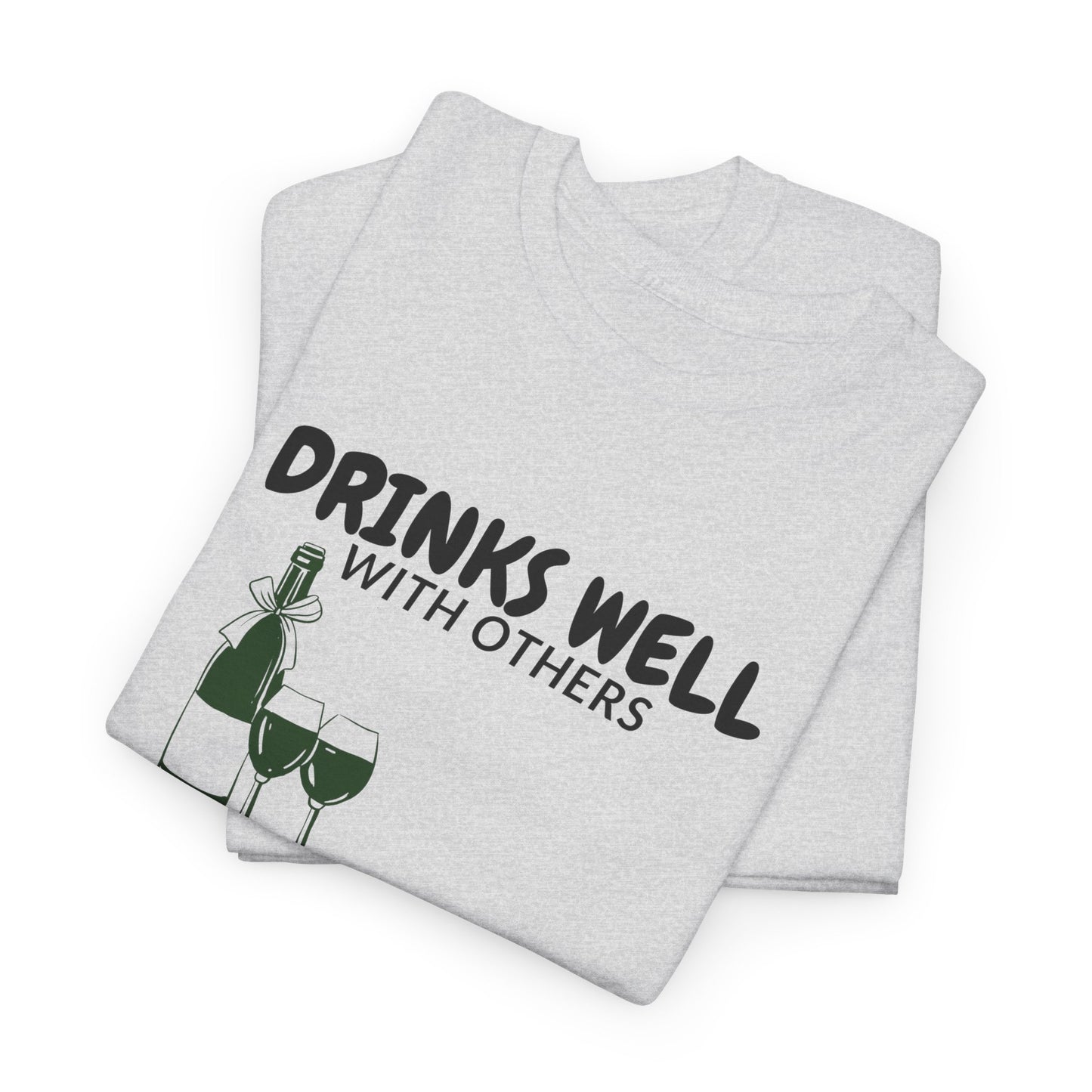 Drinks Well With Others T-Shirt