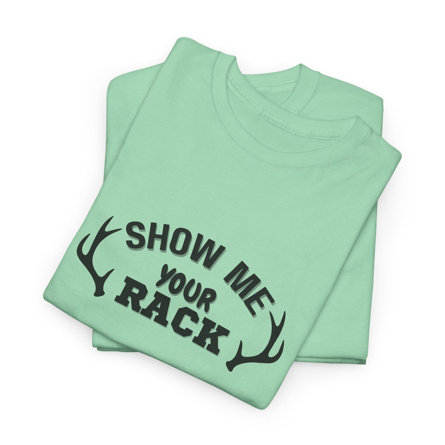 Show Me Your Rack - Tee