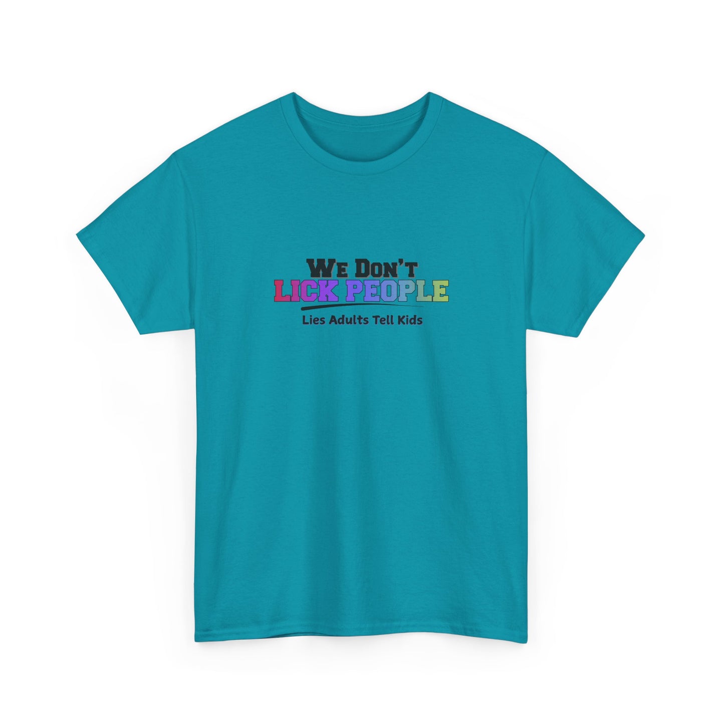 We Don't Lick People Shirt