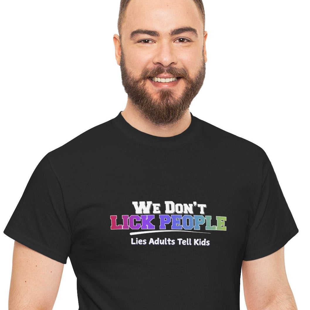 We Don't Lick People Shirt