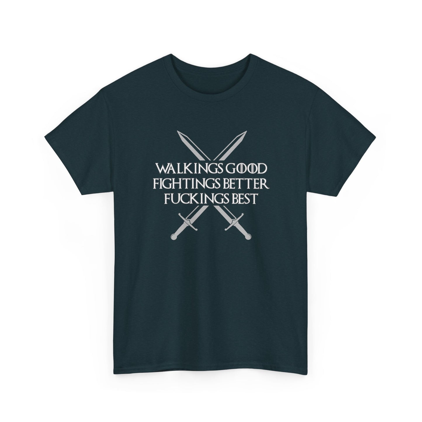 Walk is Good, Fucking is Best GOT Shirt