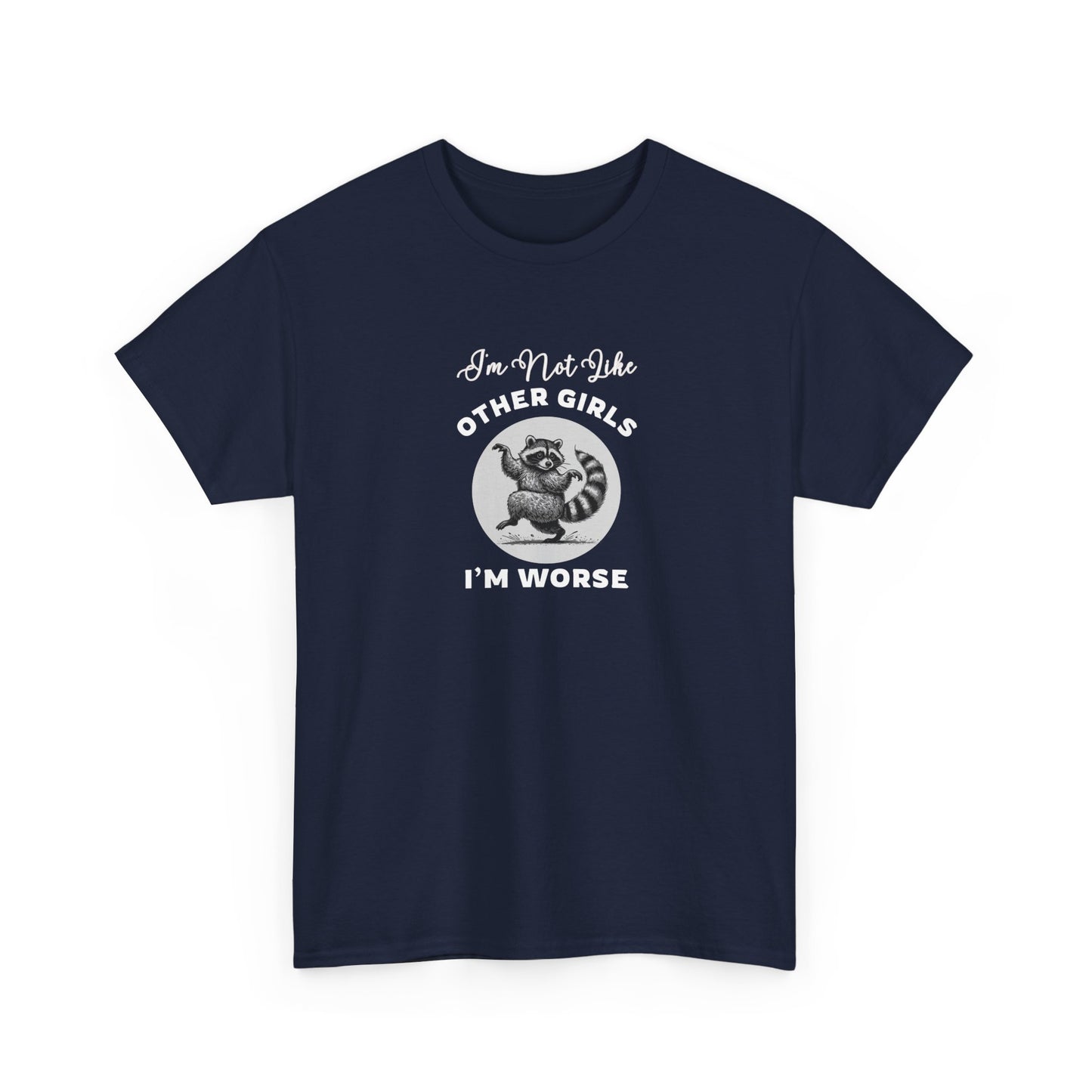 I'm not Like Other Girls, I'm Worse Shirt