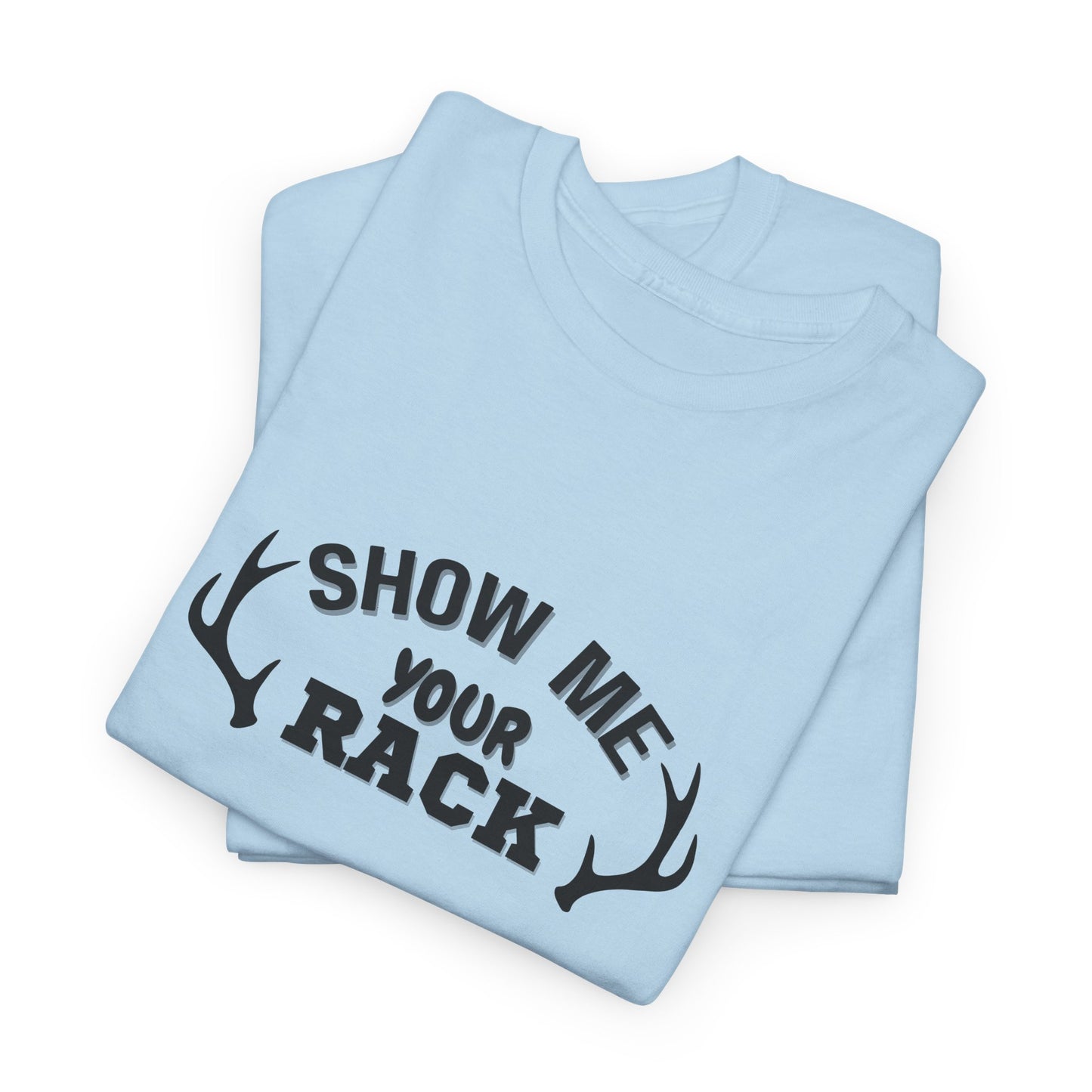 Show Me Your Rack - Tee
