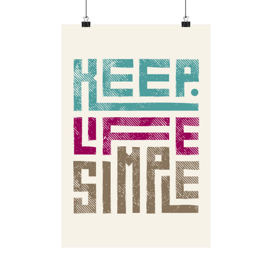 Keep Life Simple - Premium Matte Vertical Posters