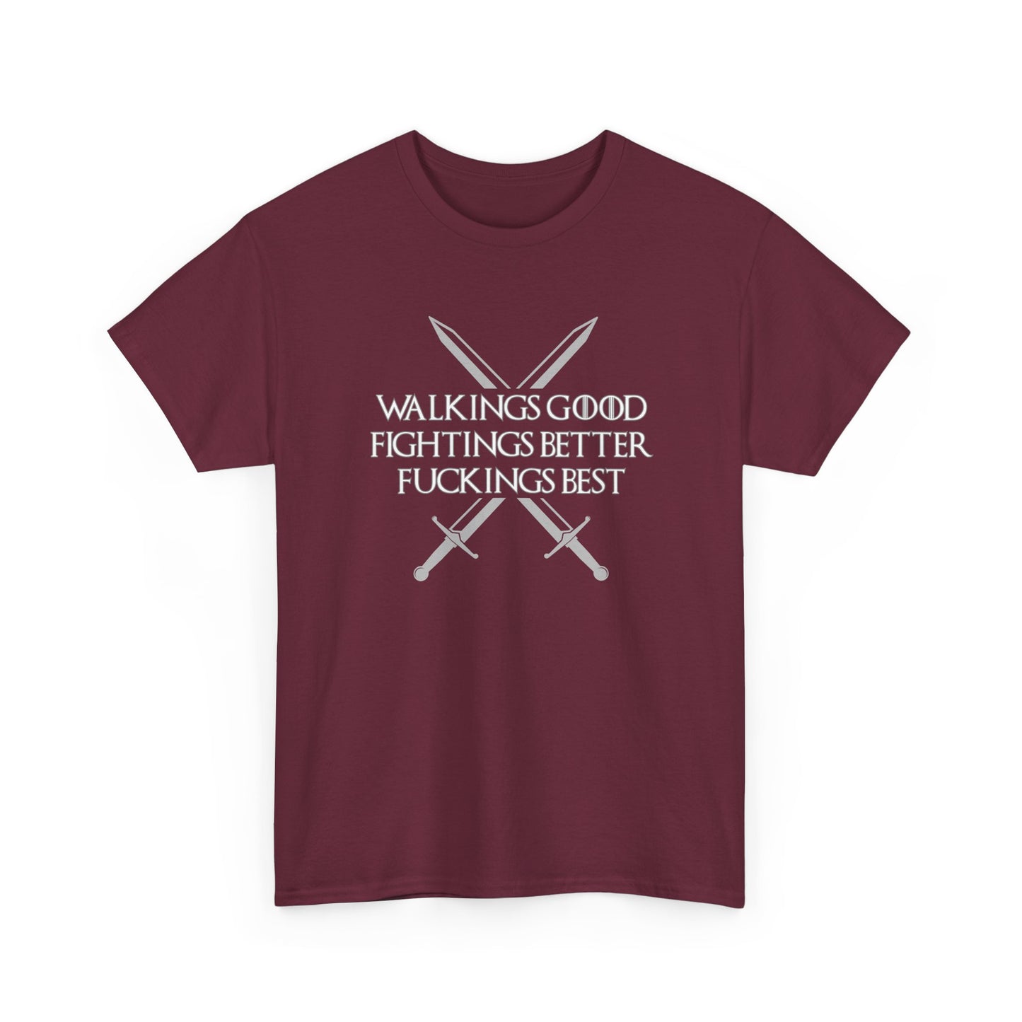 Walk is Good, Fucking is Best GOT Shirt