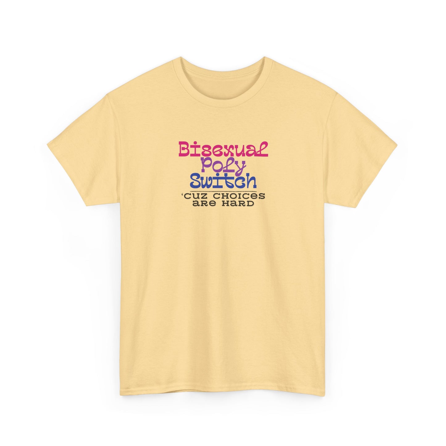 Bisexual Choices are Hard Shirt