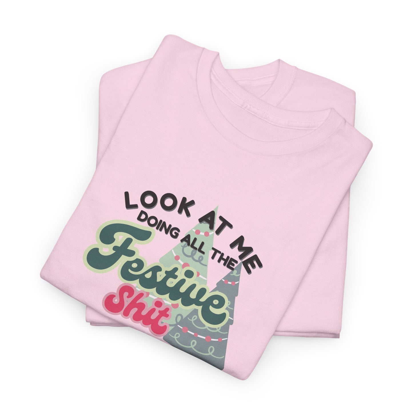 Look At Me Doing Festive Shit Shirt