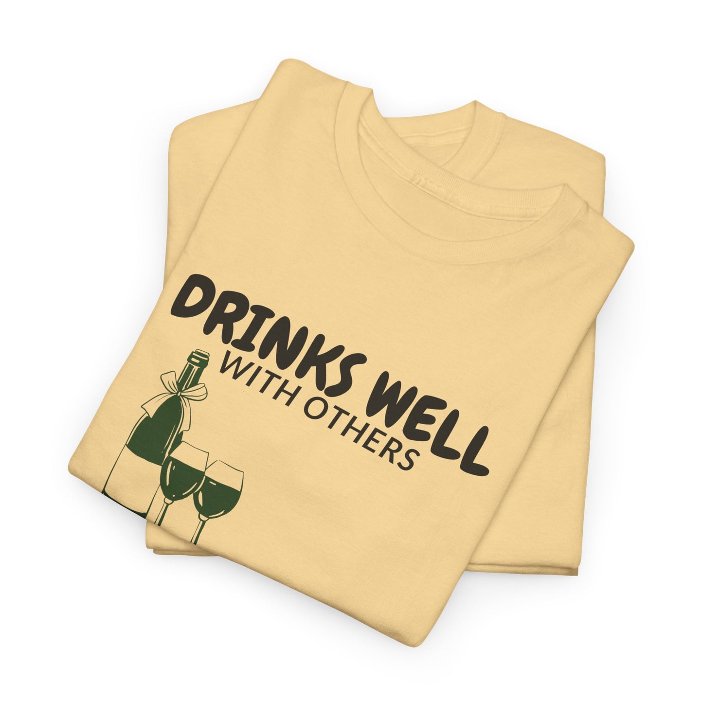Drinks Well With Others T-Shirt