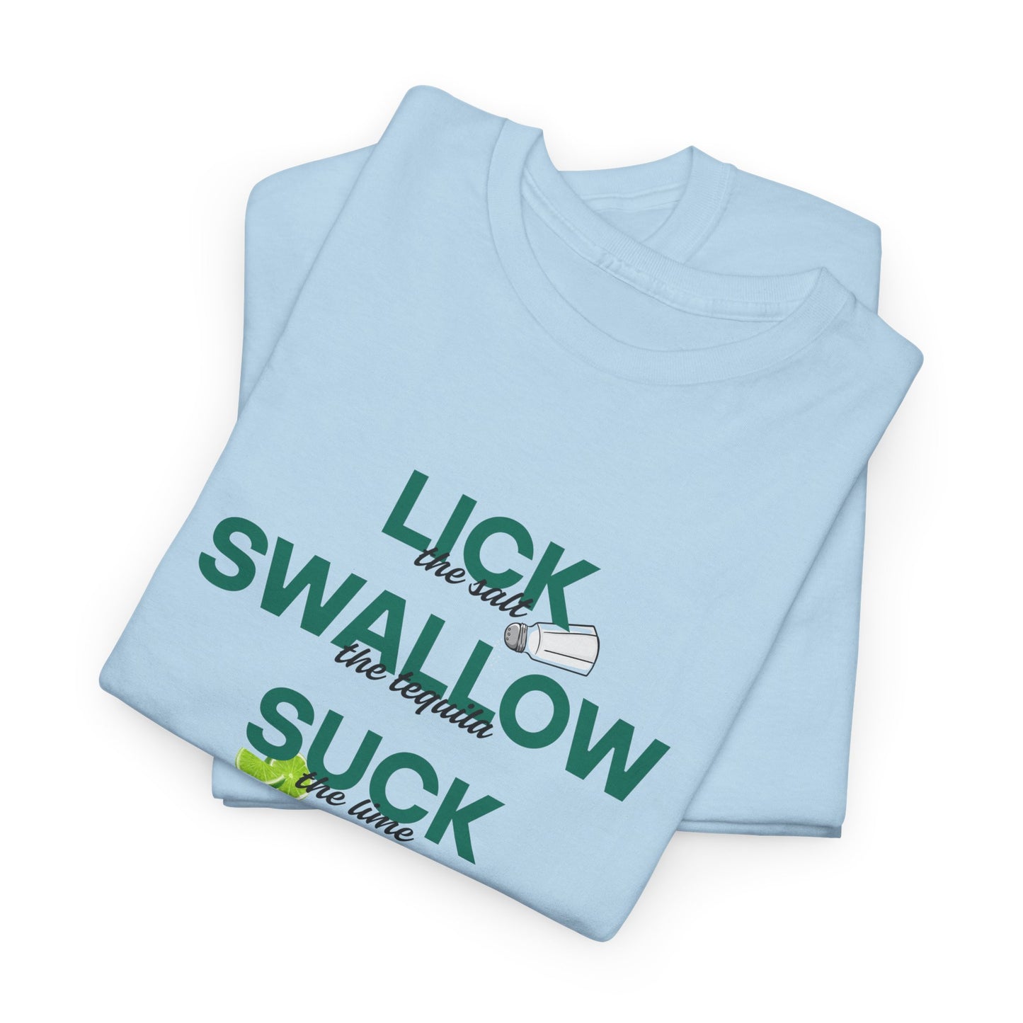 Tequila - Lick, Swallow, Suck T-Shirt