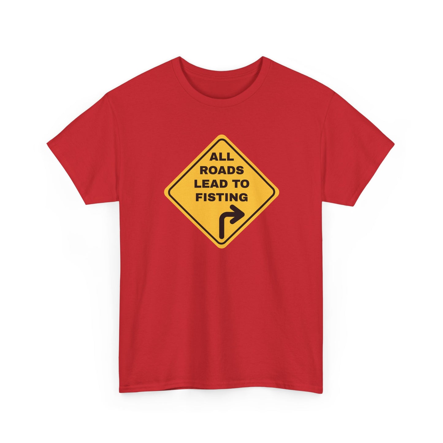 All Roads Lead to Fisting Shirt