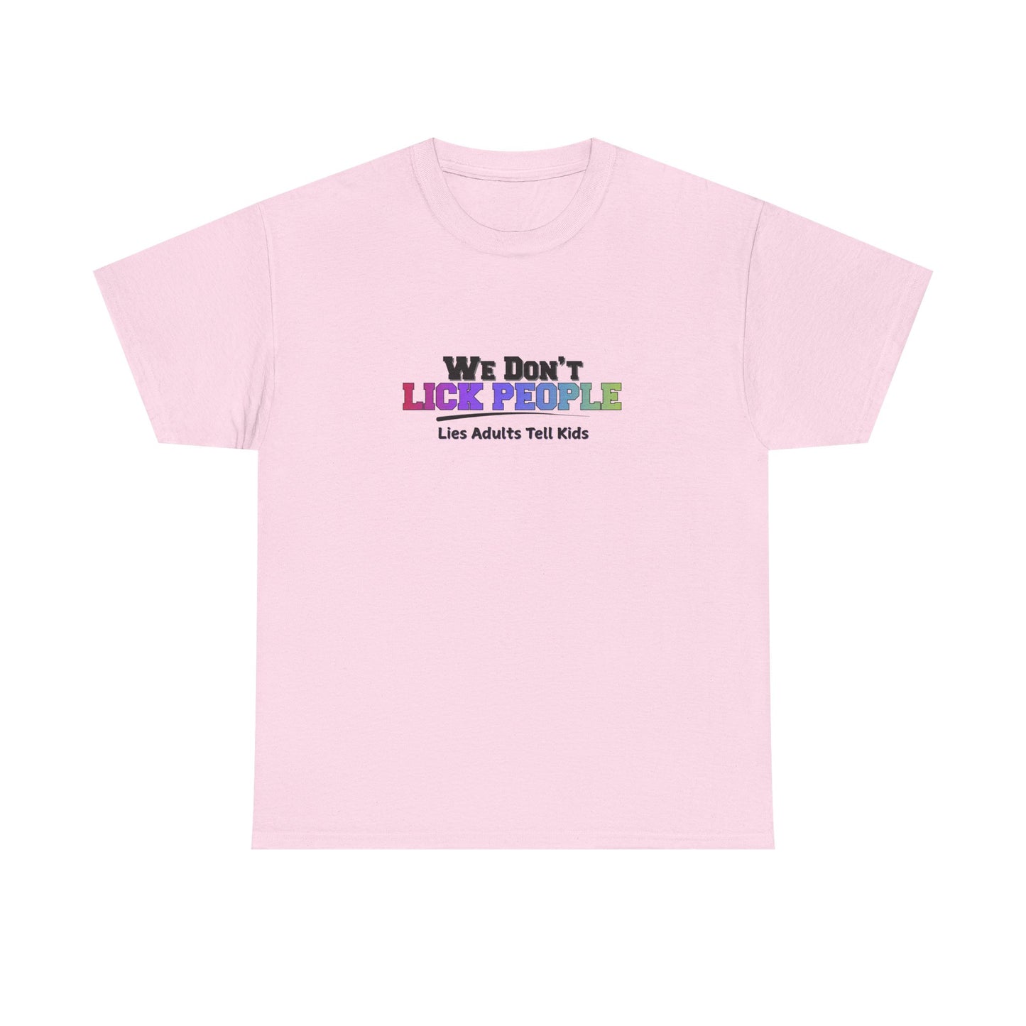 We Don't Lick People Shirt