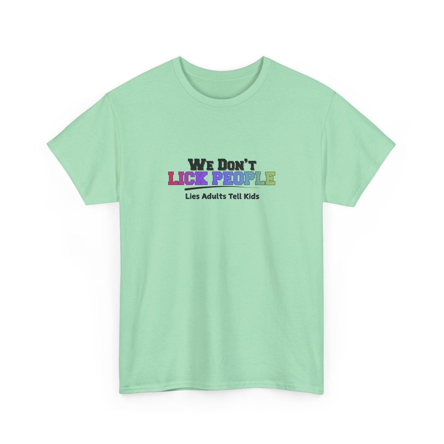 We Don't Lick People Shirt
