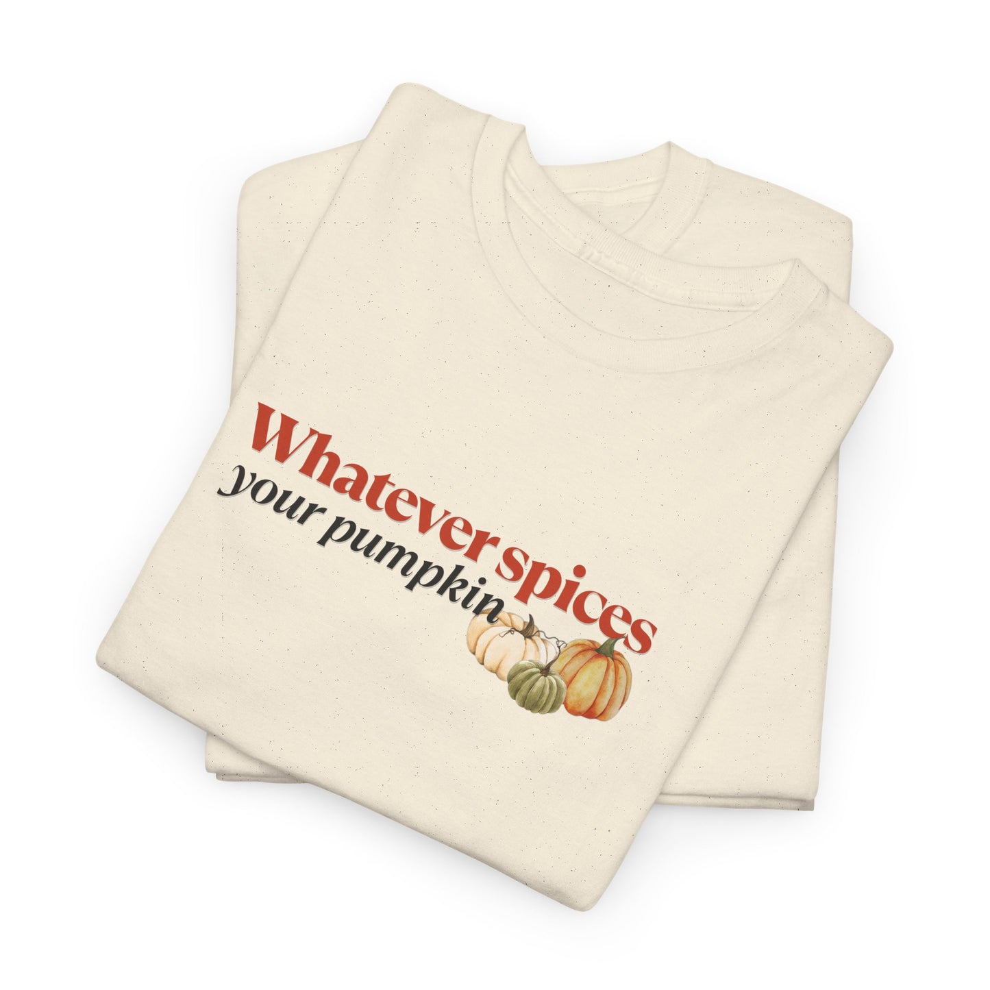 Whatever Spices your Pumpkin Shirt