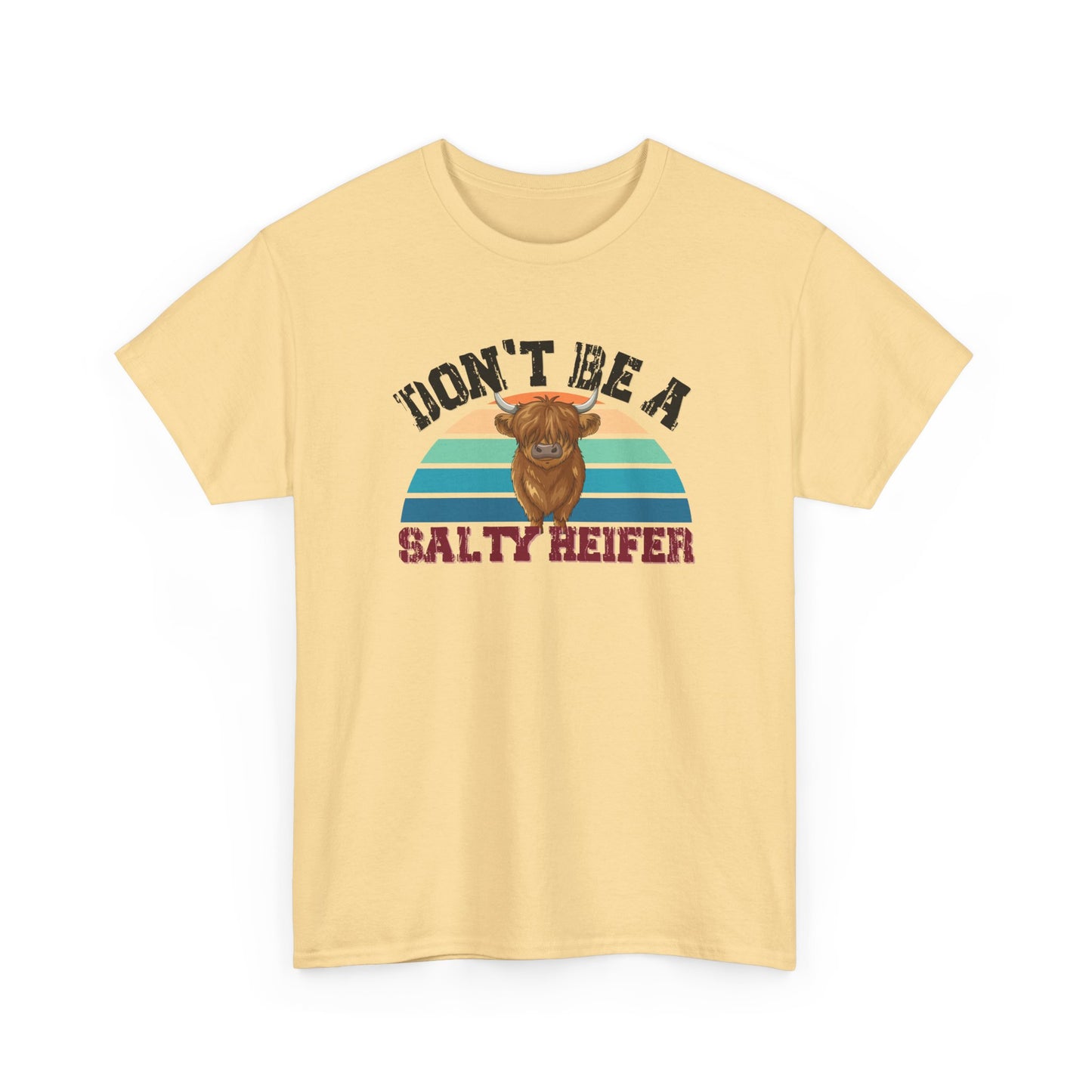 Don't Be a Salty Heiffer Shirt