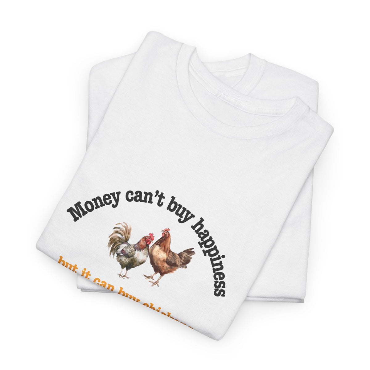 Money Can Buy Chickens Shirt