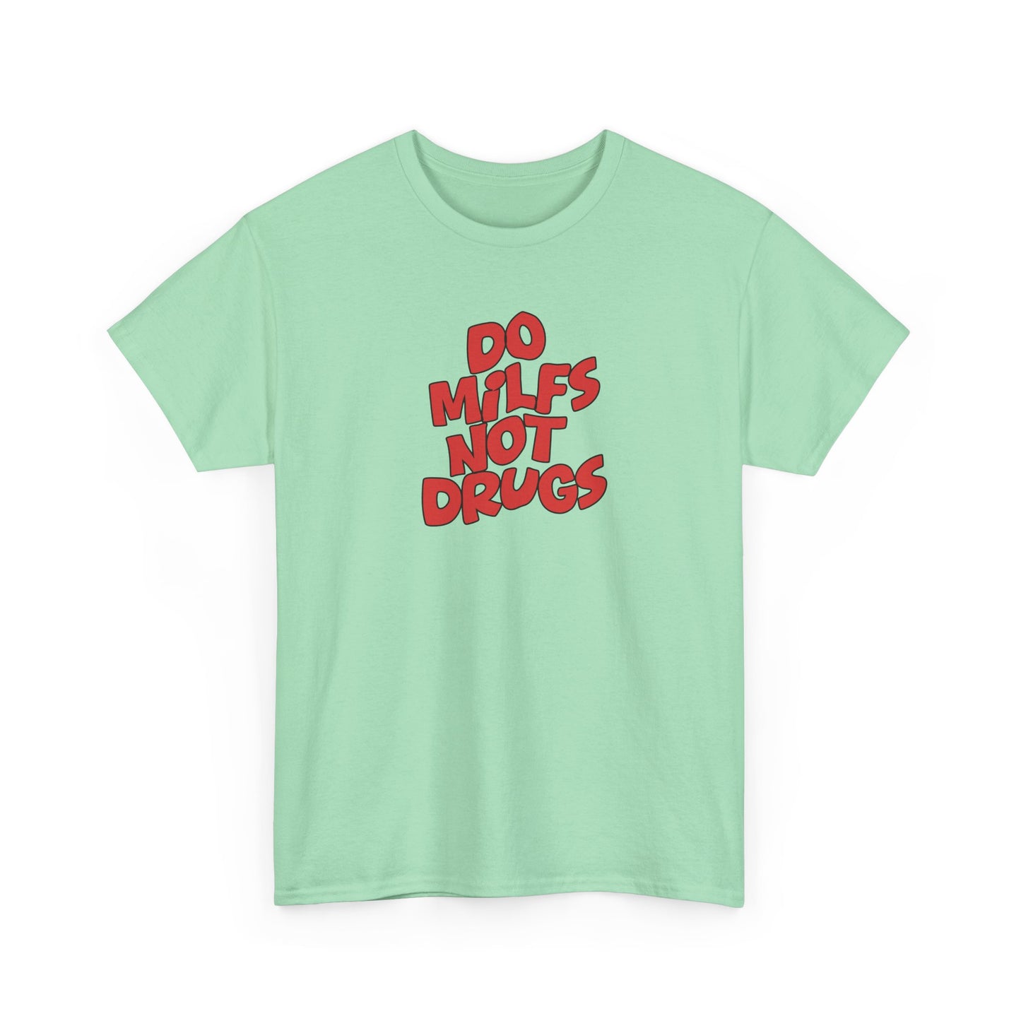 Do MILFS not Drugs Shirt