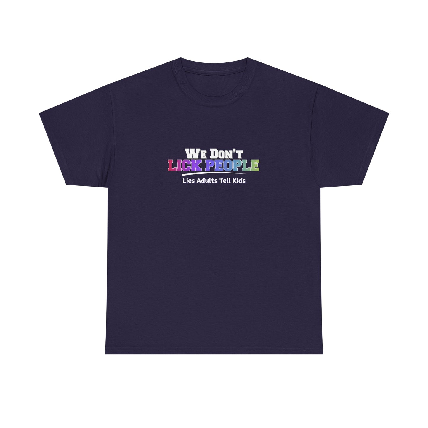 We Don't Lick People Shirt