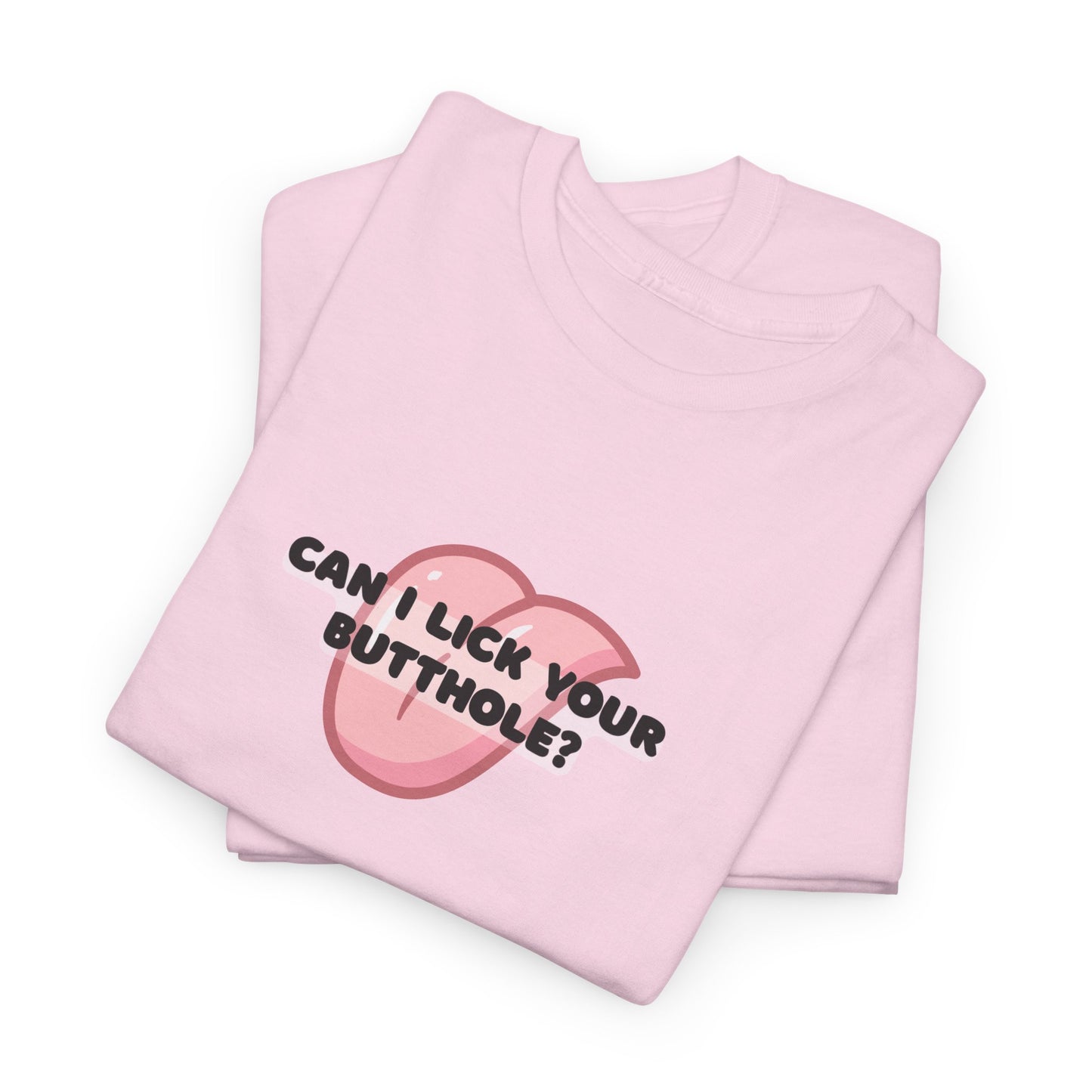 Can I Lick You Butt? T-Shirt