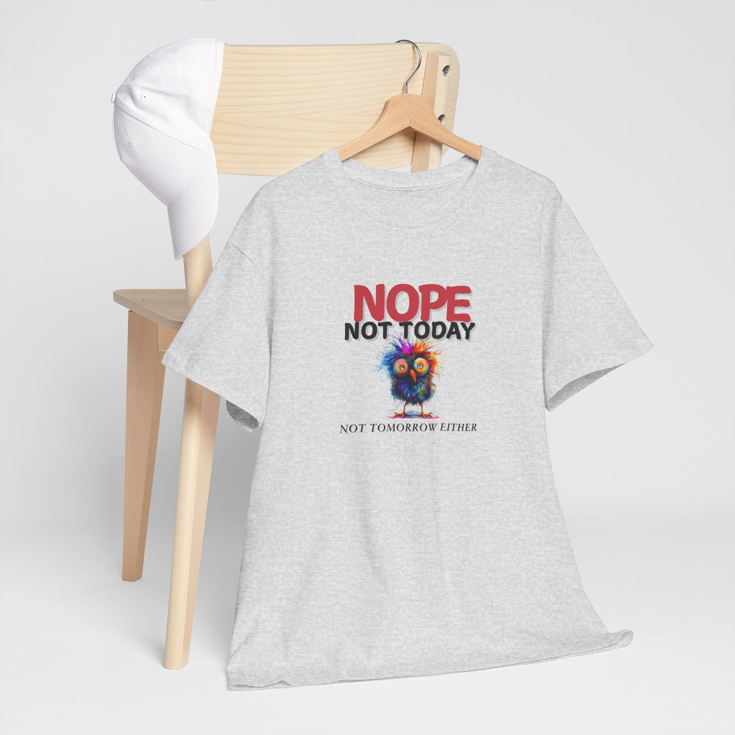 Nope Not Today or Tomorrow Tee