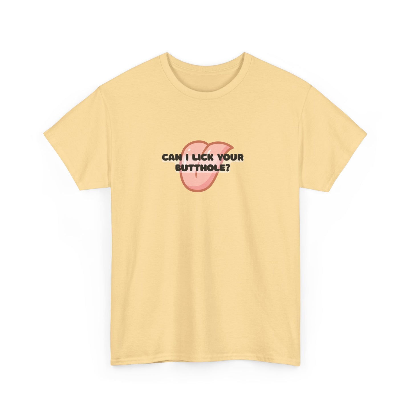 Can I Lick You Butt? T-Shirt