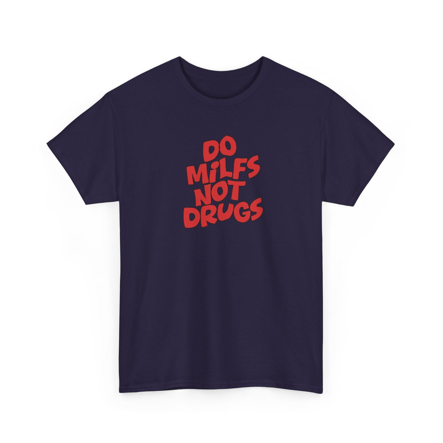 Do MILFS not Drugs Shirt