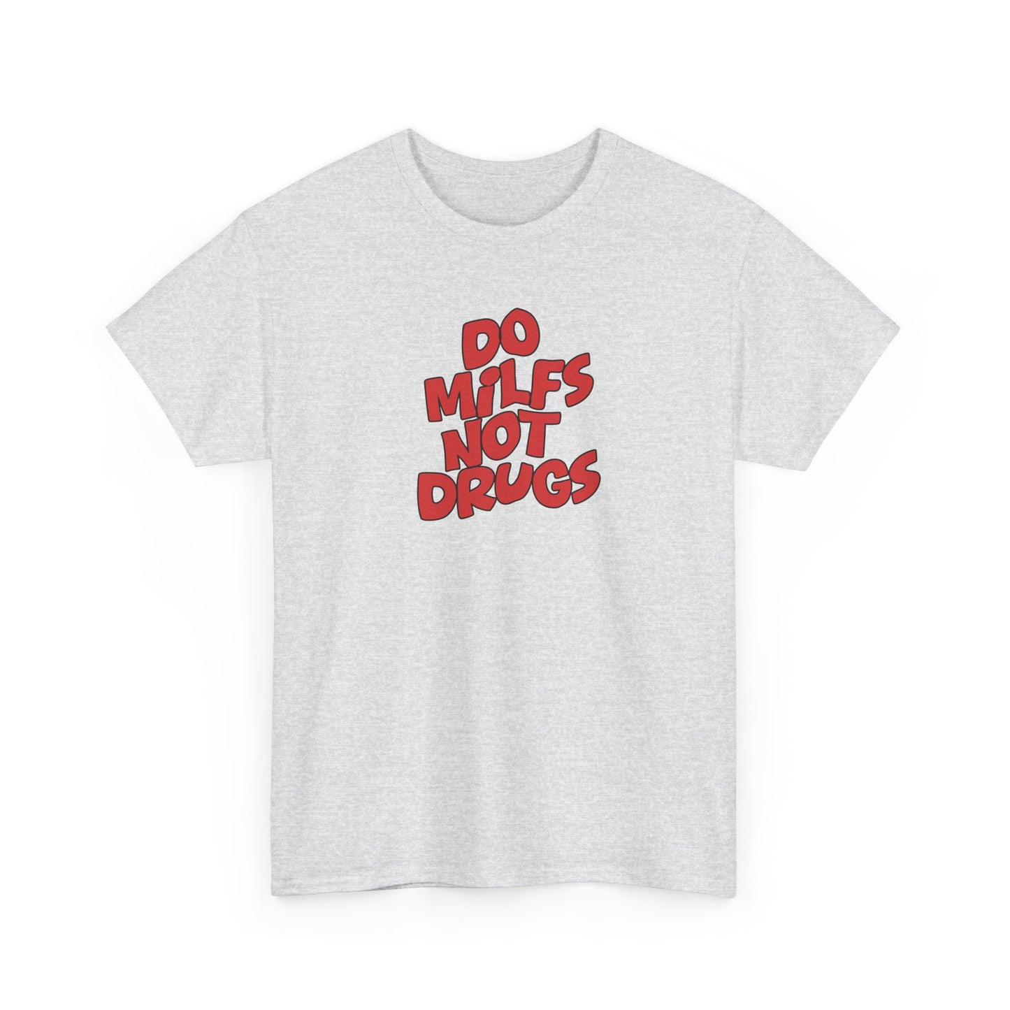 Do MILFS not Drugs Shirt