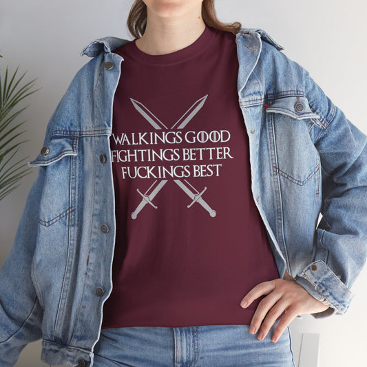 Walk is Good, Fucking is Best GOT Shirt