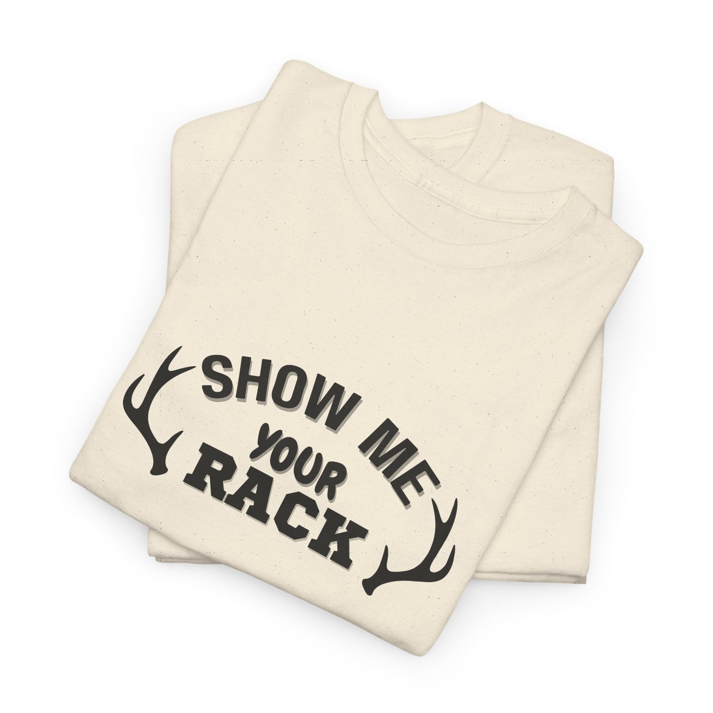Show Me Your Rack - Tee