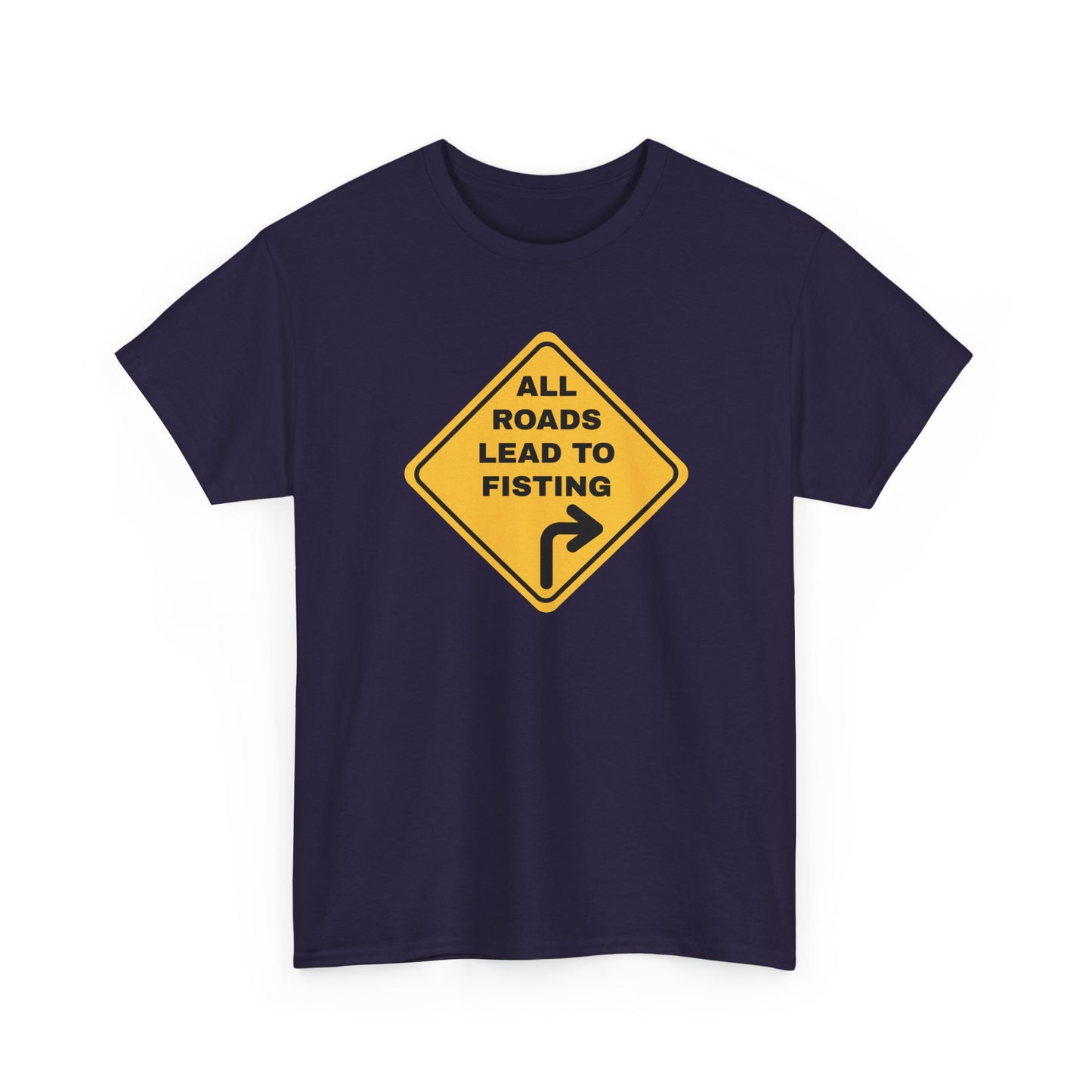 All Roads Lead to Fisting Shirt