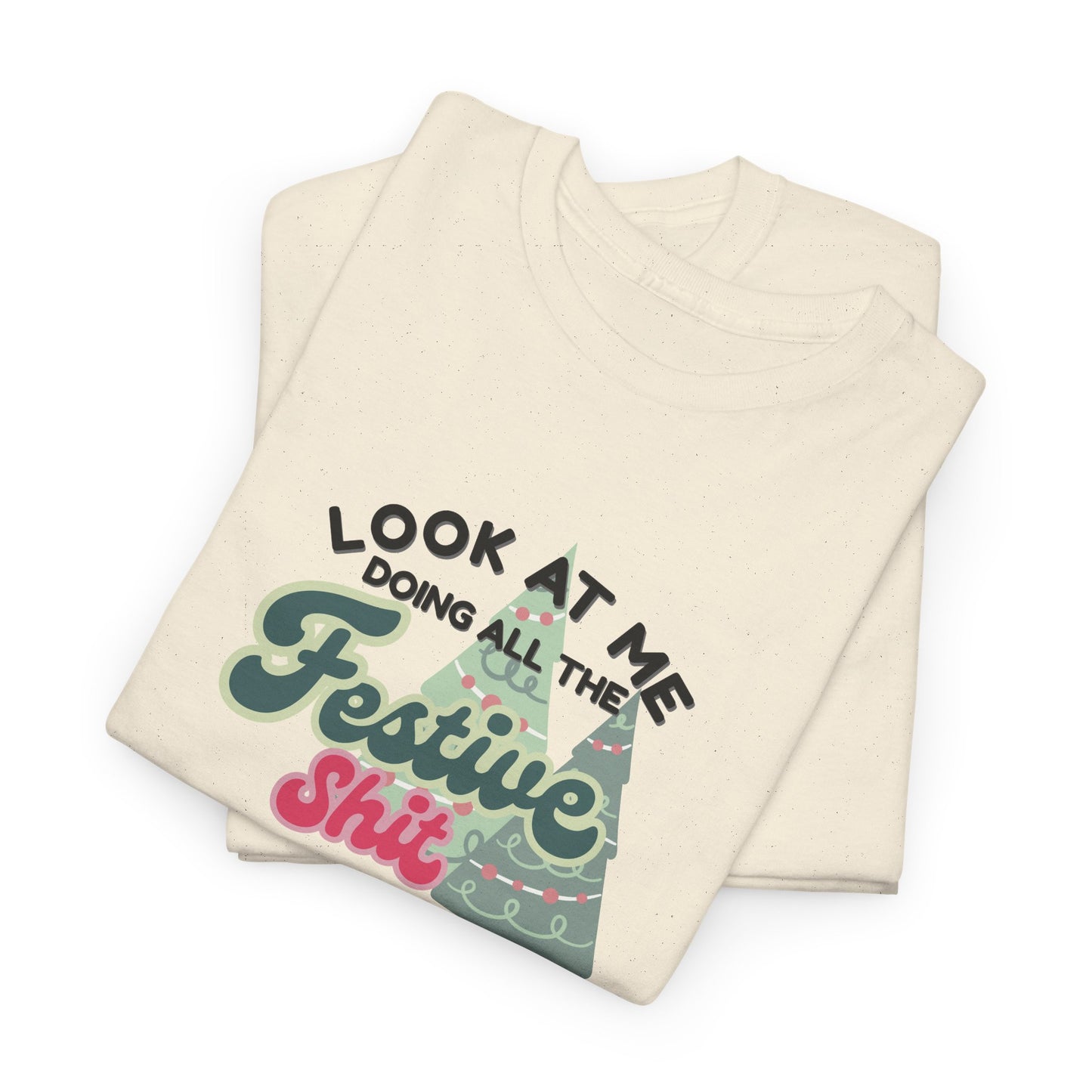 Look At Me Doing Festive Shit Shirt
