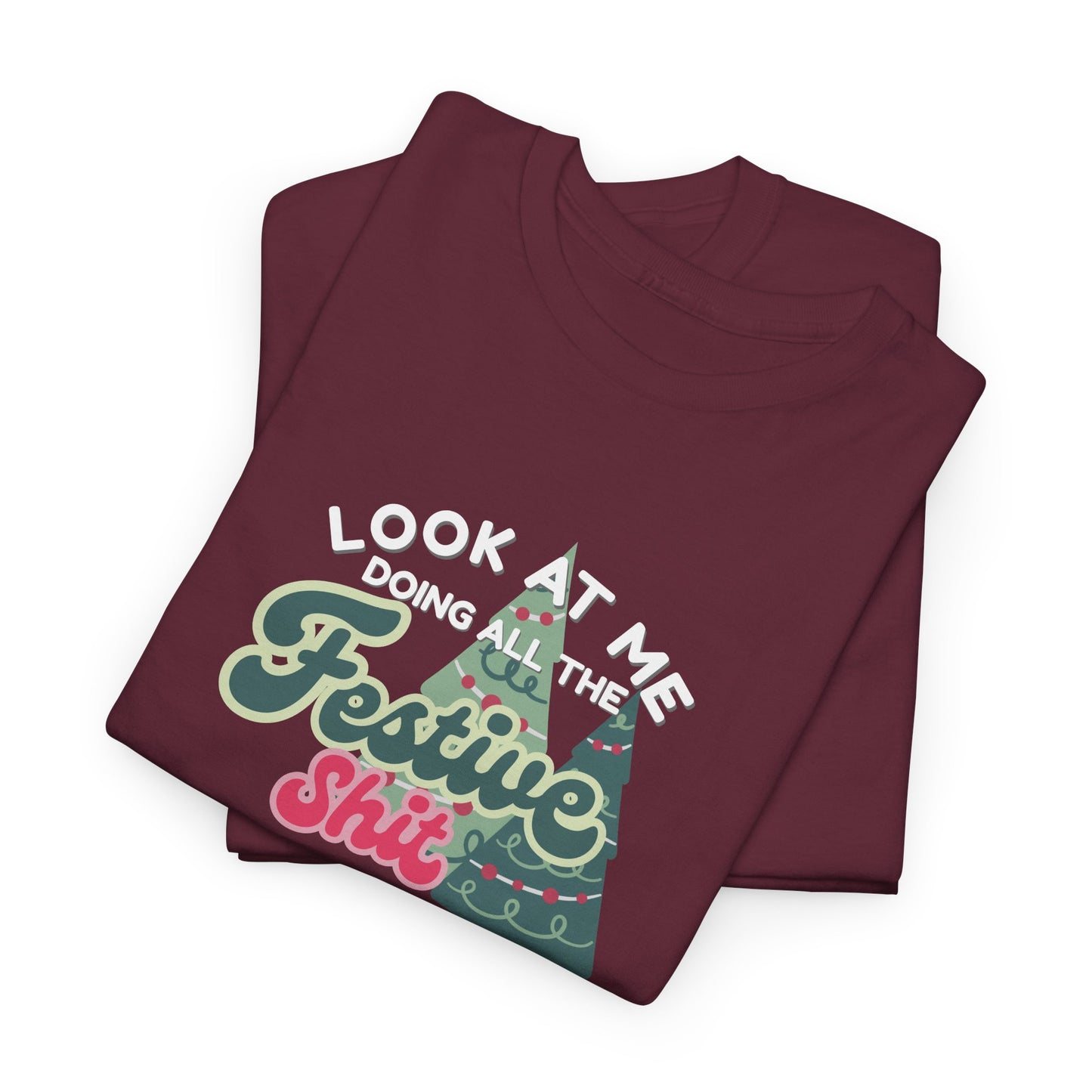 Look At Me Doing Festive Shit Shirt