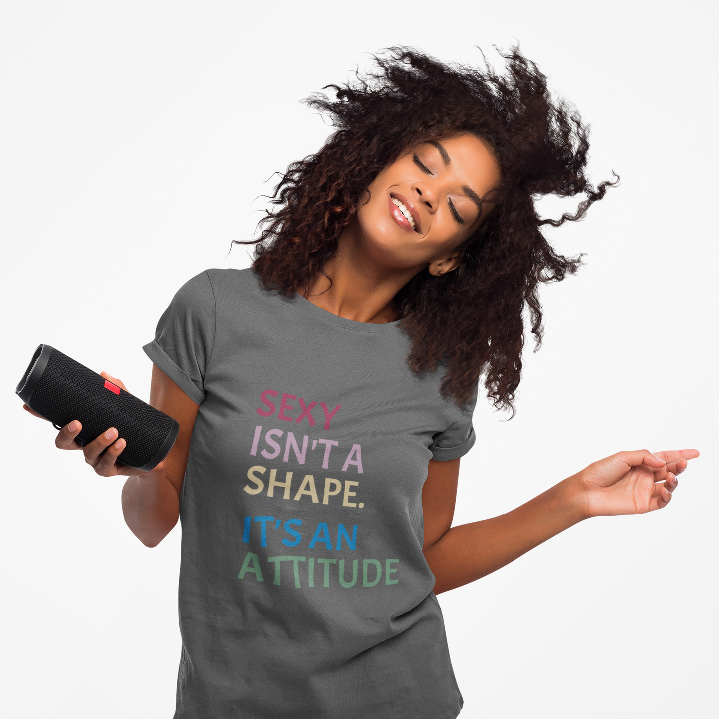 Sexy Isn't a Shape, It's an Attitude T-Shirt