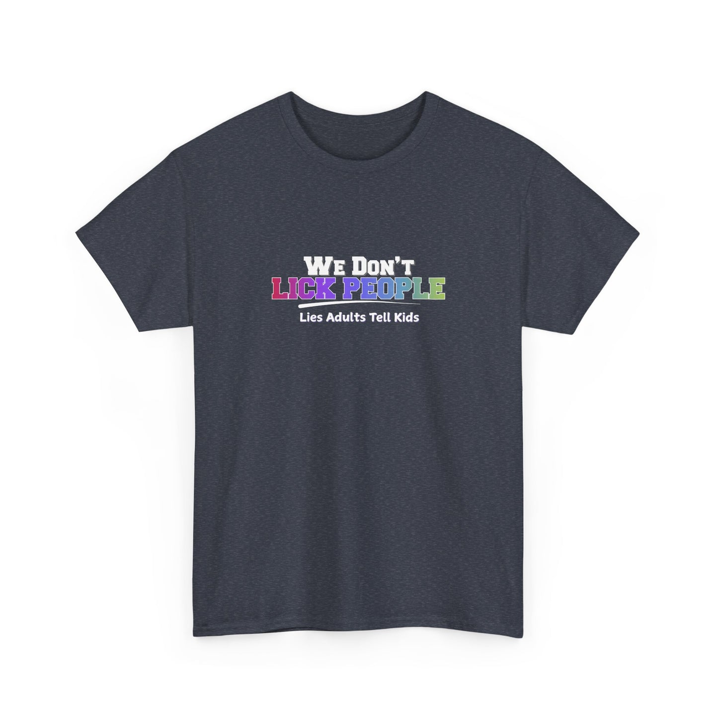 We Don't Lick People Shirt