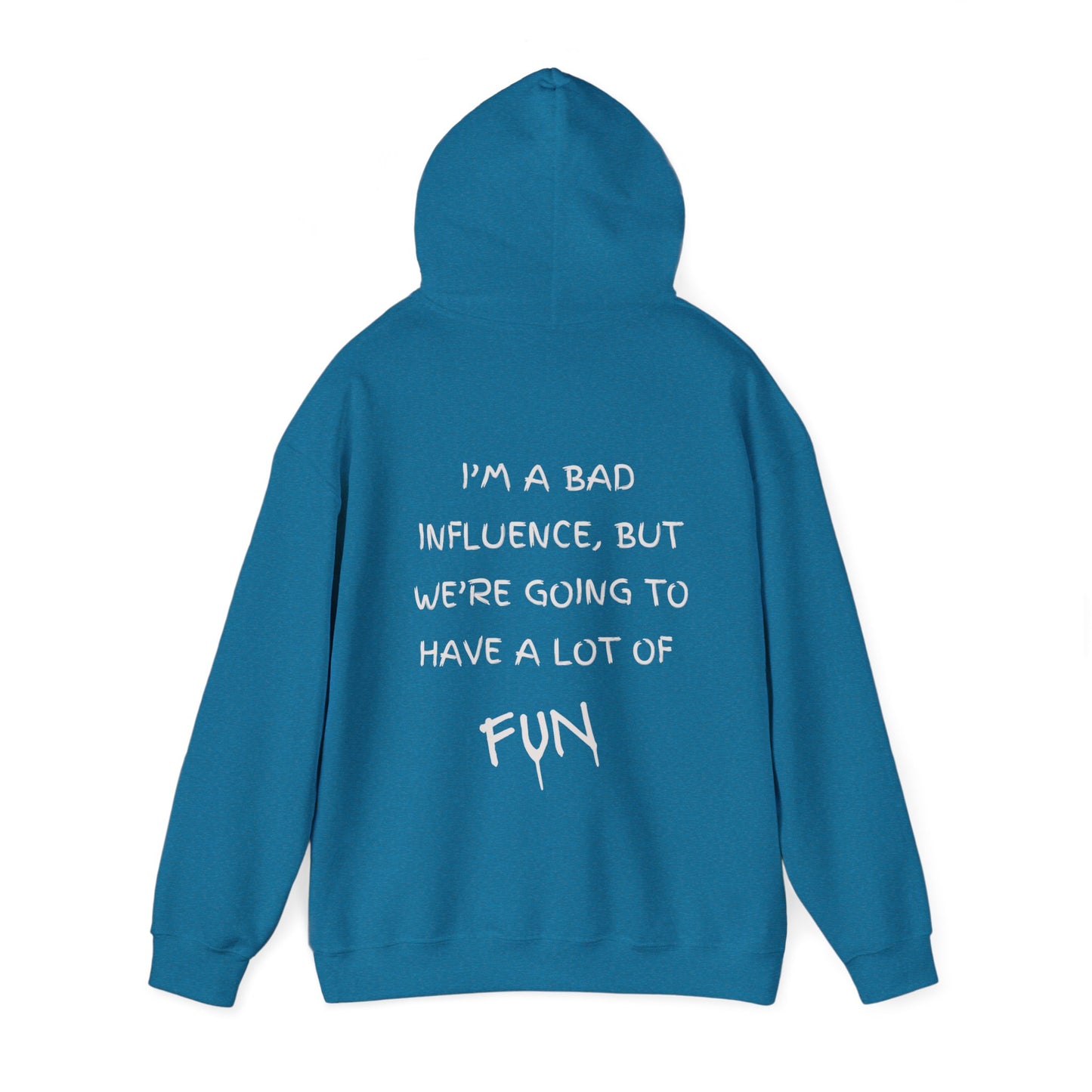 Bad Influence, Good Times Hoodie