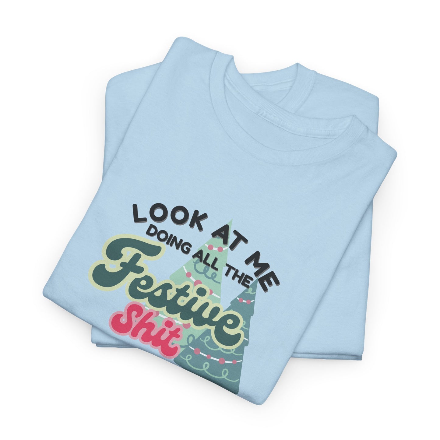 Look At Me Doing Festive Shit Shirt