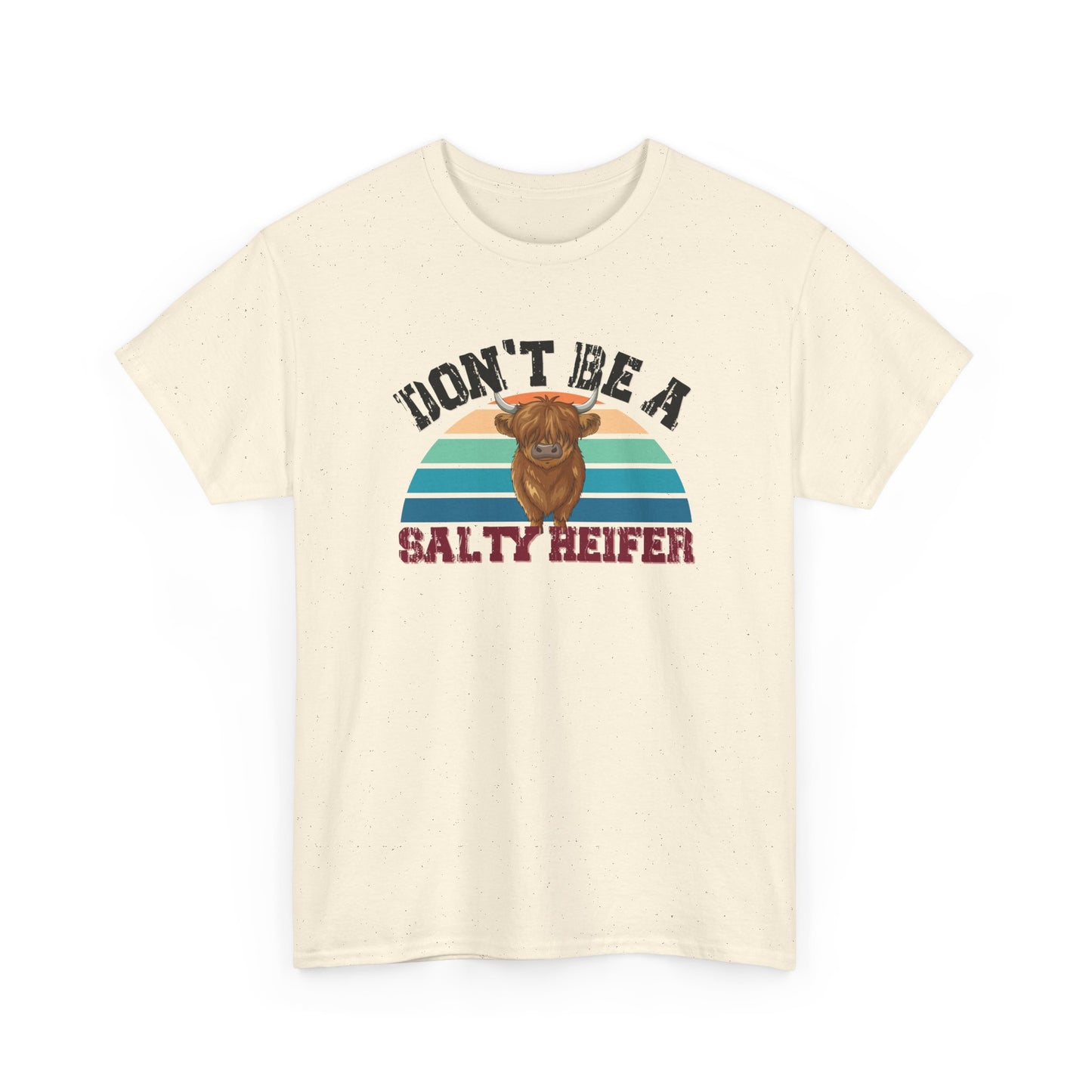 Don't Be a Salty Heiffer Shirt